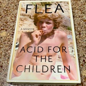 Acid for the Children: A Memoir by Flea